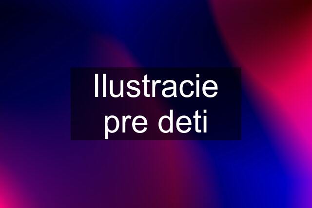 Ilustracie pre deti