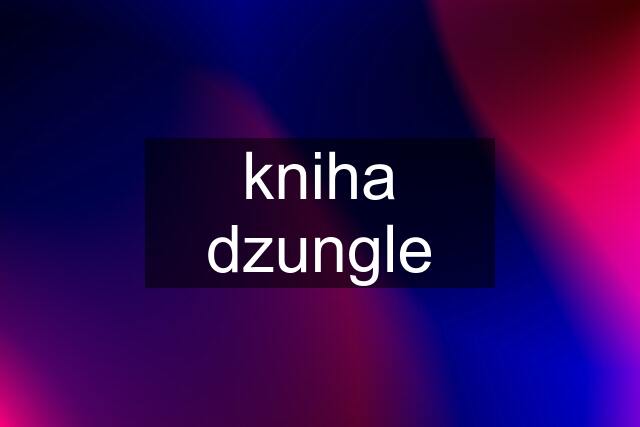 kniha dzungle