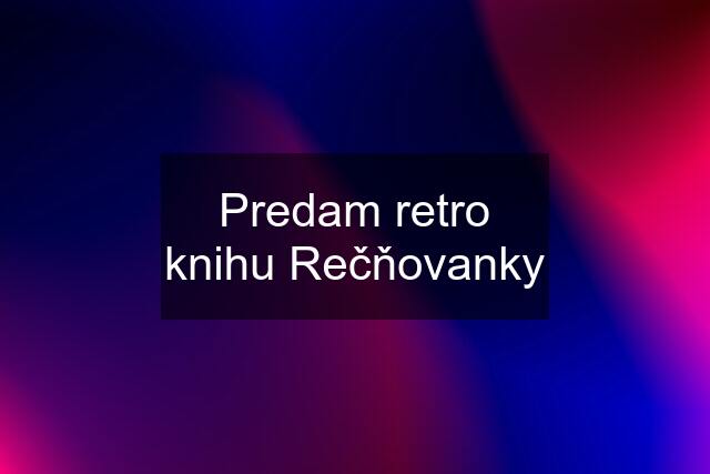 Predam retro knihu "Rečňovanky"