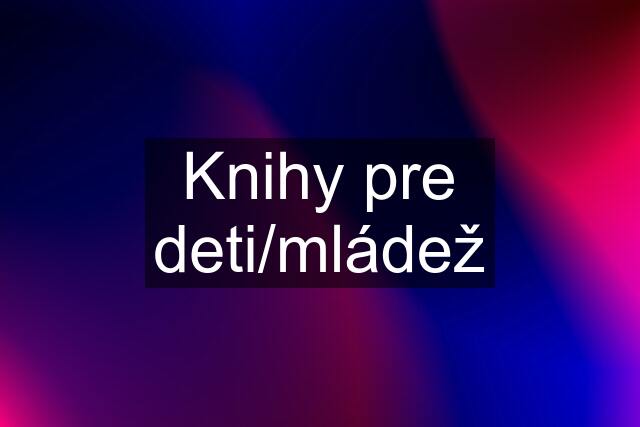 Knihy pre deti/mládež