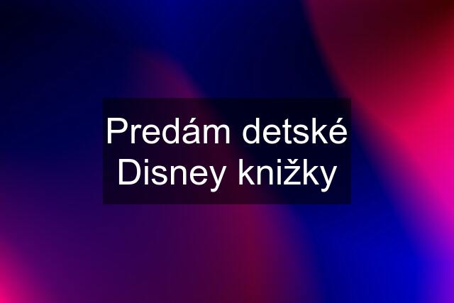 Predám detské Disney knižky