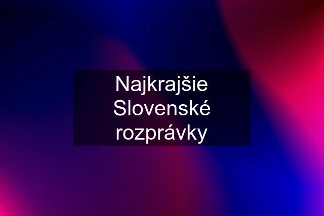 Najkrajšie Slovenské rozprávky