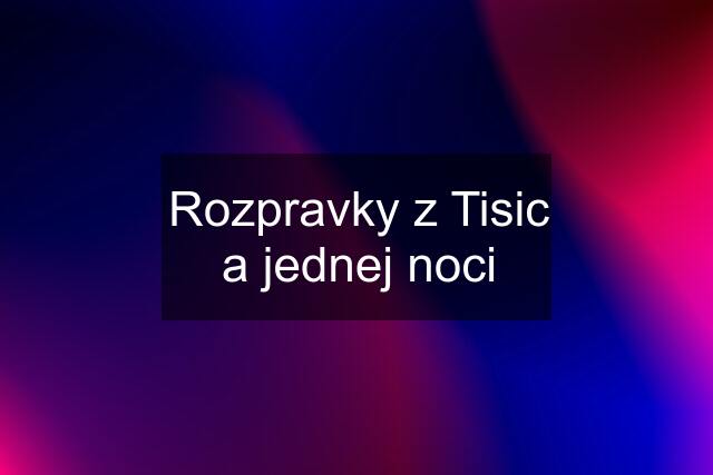 Rozpravky z Tisic a jednej noci