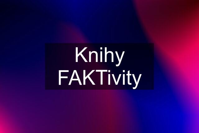 Knihy "FAKTivity"