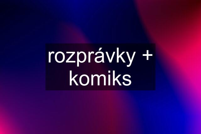 rozprávky + komiks