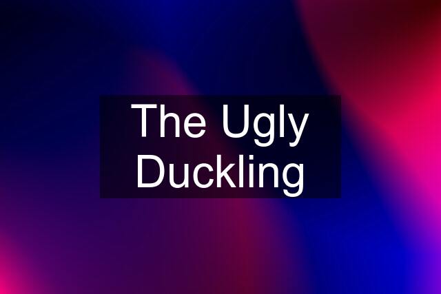 The Ugly Duckling