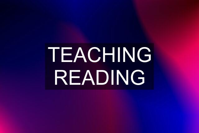 TEACHING READING