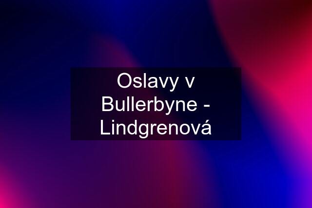 Oslavy v Bullerbyne - Lindgrenová