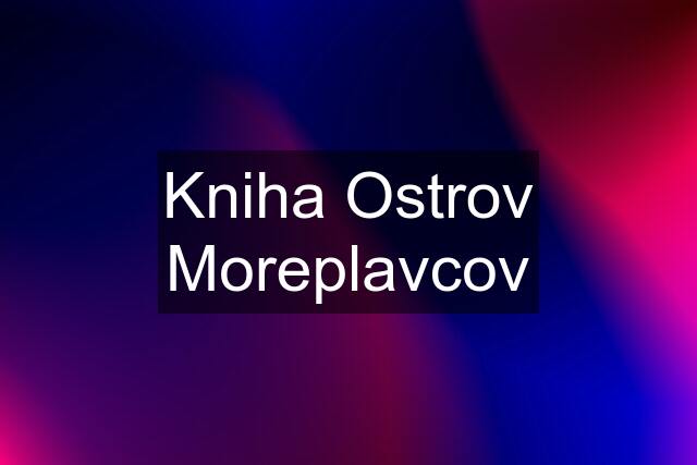 Kniha Ostrov Moreplavcov