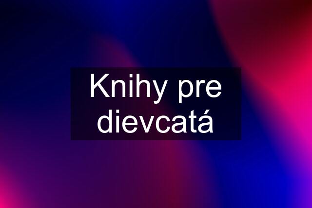 Knihy pre dievcatá