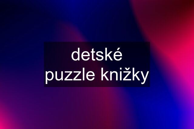 detské puzzle knižky