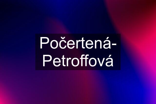 Počertená- Petroffová