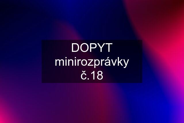 DOPYT minirozprávky č.18