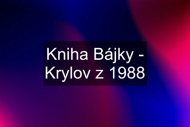 Kniha Bájky - Krylov z 1988