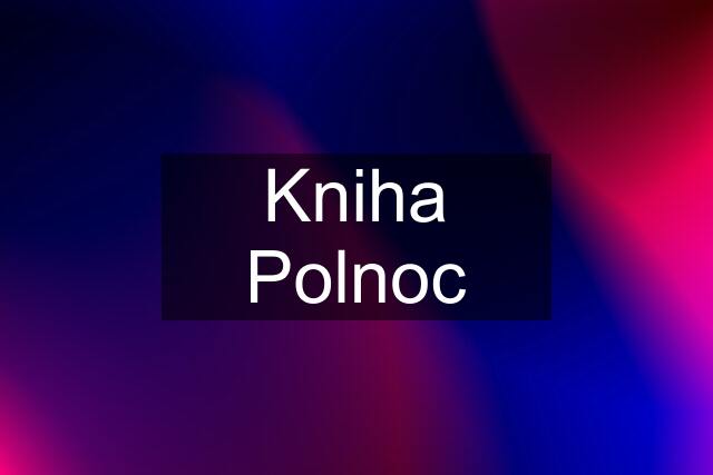 Kniha Polnoc