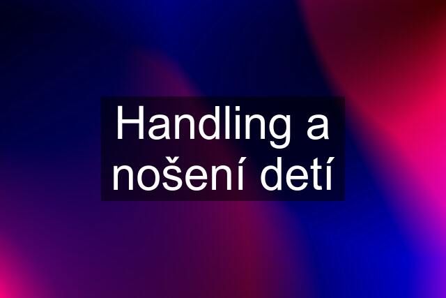 Handling a nošení detí