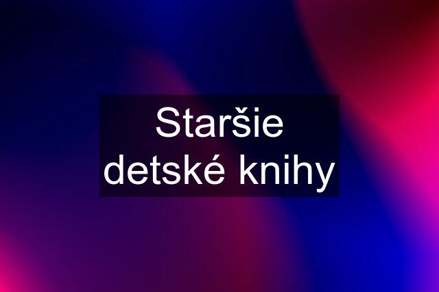 Staršie detské knihy