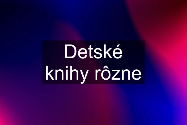 Detské knihy rôzne