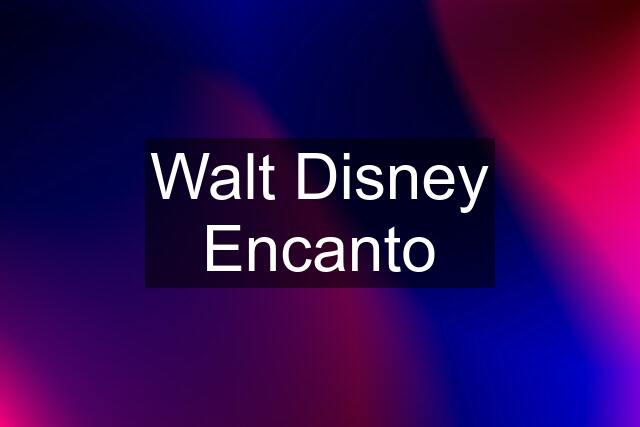 Walt Disney Encanto