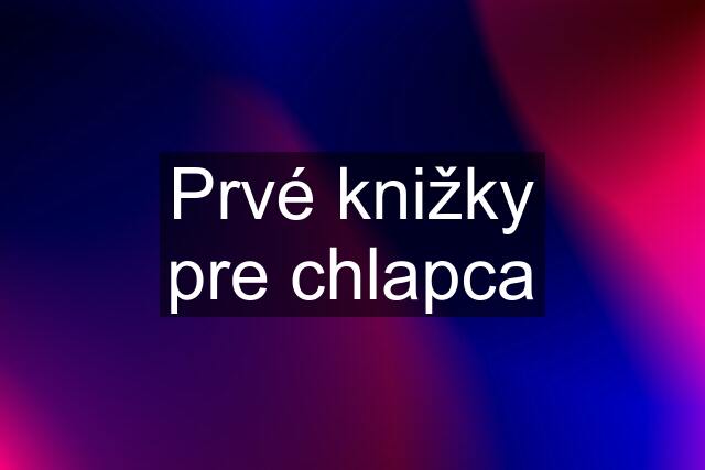 Prvé knižky pre chlapca