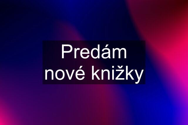 Predám nové knižky