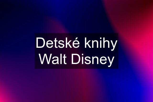 Detské knihy Walt Disney