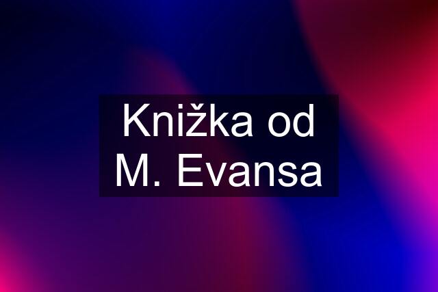 Knižka od M. Evansa