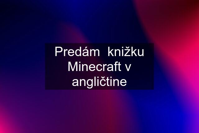 Predám  knižku Minecraft v angličtine