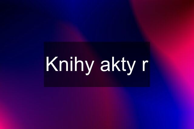 Knihy akty r