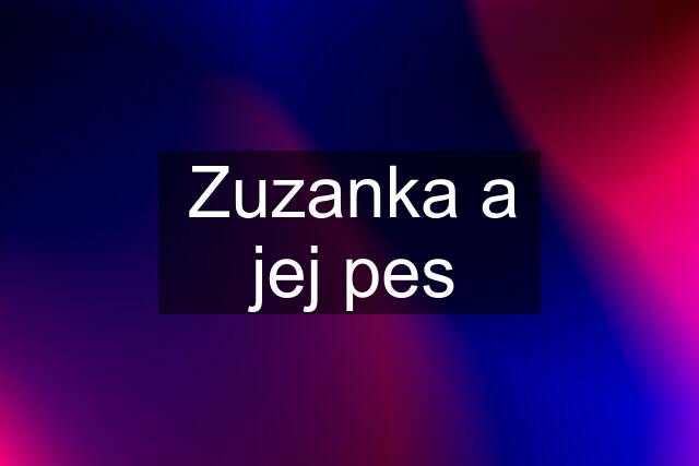 Zuzanka a jej pes