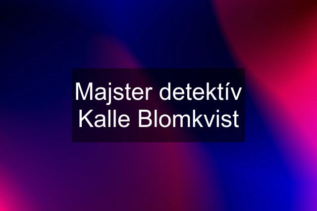 Majster detektív Kalle Blomkvist