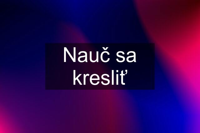 Nauč sa kresliť