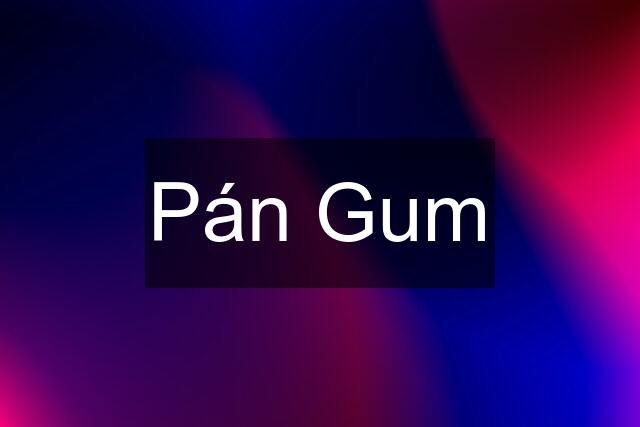 Pán Gum