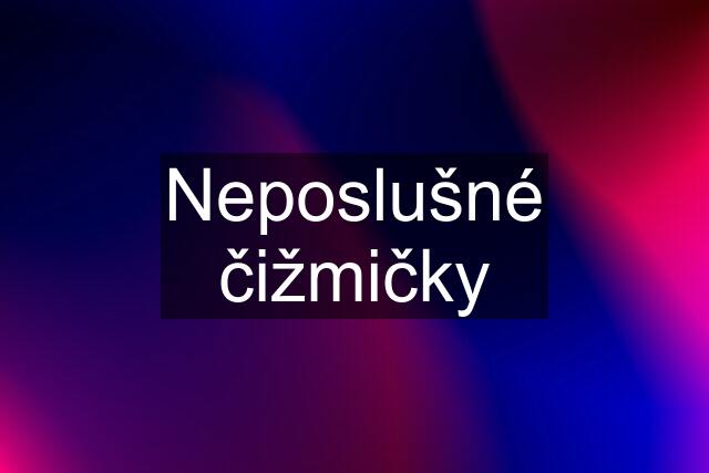 Neposlušné čižmičky