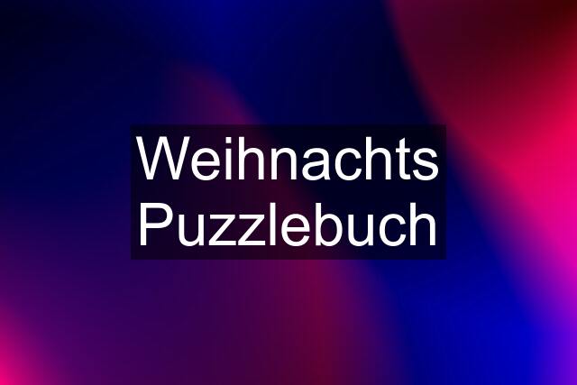 Weihnachts Puzzlebuch