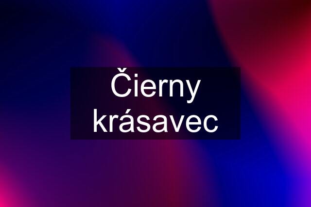 Čierny krásavec