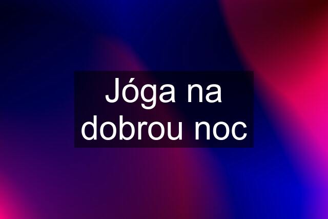 Jóga na dobrou noc