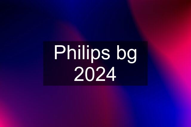 Philips bg 2024