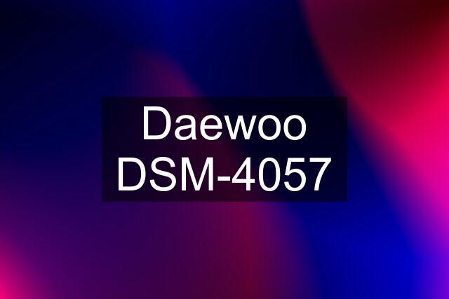 Daewoo DSM-4057