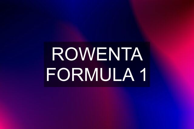 ROWENTA FORMULA 1