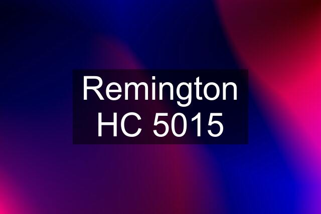 Remington HC 5015