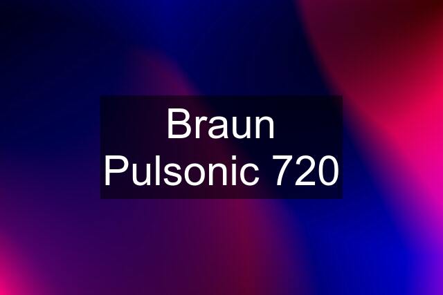 Braun Pulsonic 720