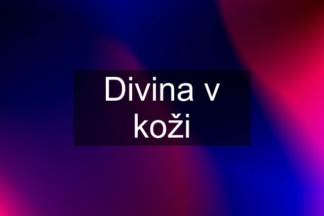 Divina v koži