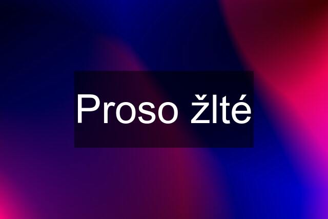 Proso žlté