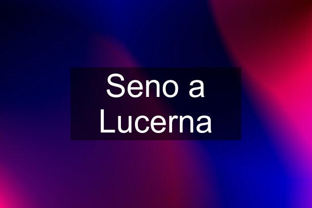 Seno a Lucerna