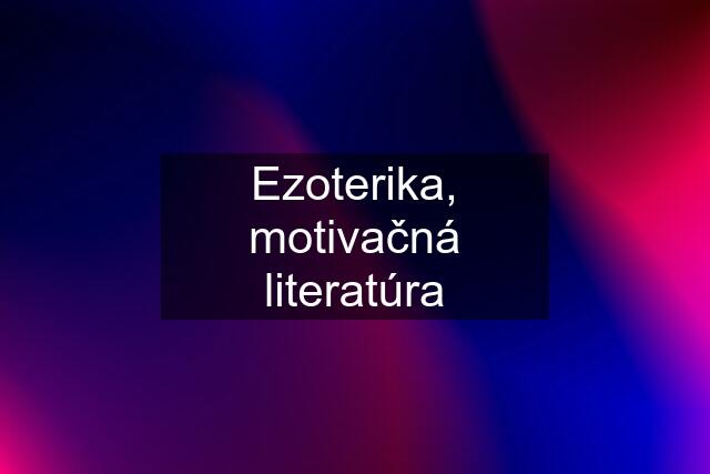 Ezoterika, motivačná literatúra