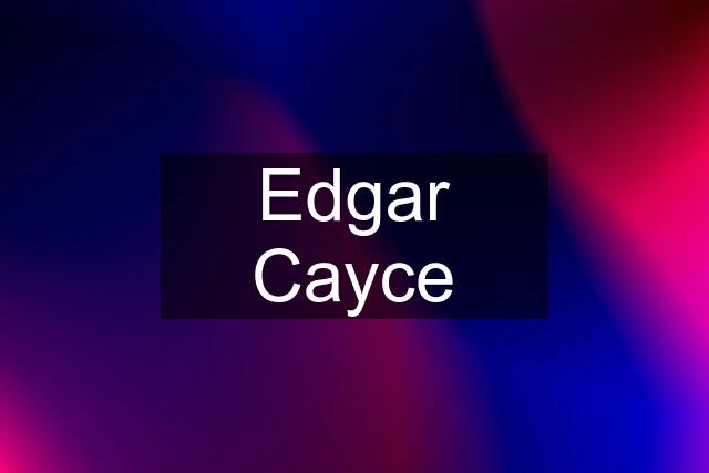 Edgar Cayce