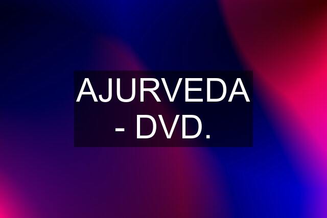 AJURVEDA - DVD.