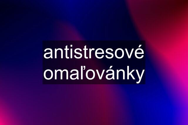 antistresové omaľovánky