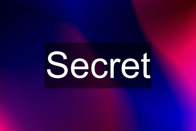 Secret